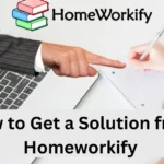 How to Get a Solution from Homeworkify